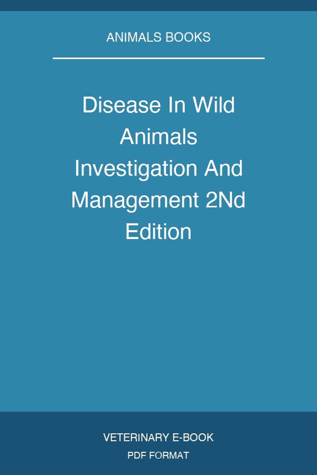 Disease In Wild Animals Investigation And Management 2Nd Edition