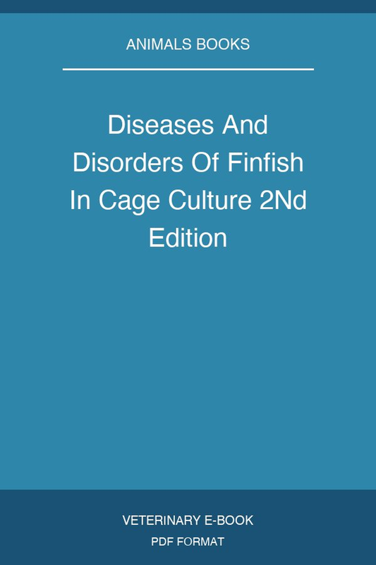 Diseases And Disorders Of Finfish In Cage Culture 2Nd Edition