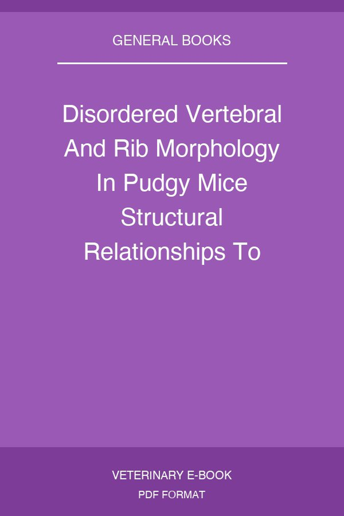 Disordered Vertebral And Rib Morphology In Pudgy Mice Structural Relationships To Human Congenital Scoliosis