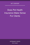 Does Pet Health Insurance Make Sense For Clients