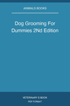 Dog Grooming For Dummies 2Nd Edition
