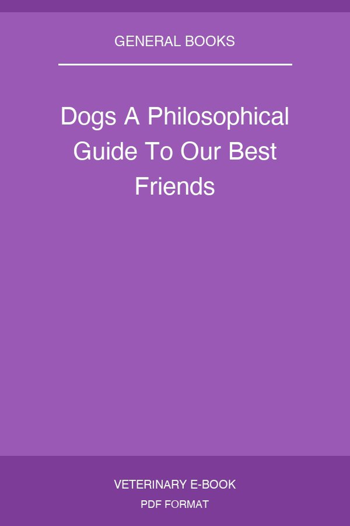 Dogs A Philosophical Guide To Our Best Friends