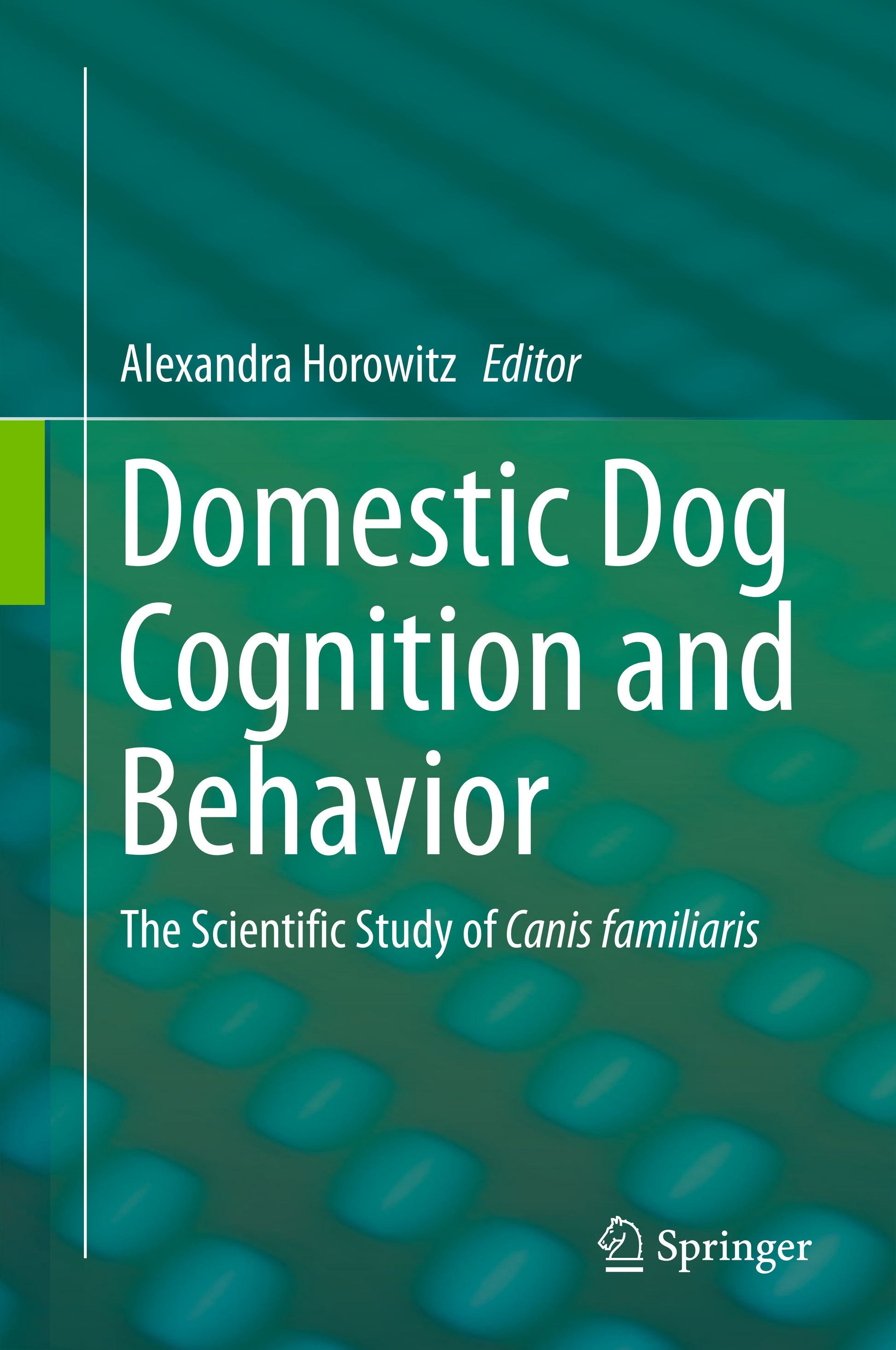 Domestic Dog Cognition And Behavior The Scientific Study Of Canis Familiaris