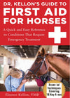 Dr Kellons Guide To First Aid For Horses A Quick And Easy Reference To Conditions That Require Emergency Treatment