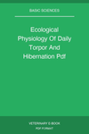 Ecological Physiology Of Daily Torpor And Hibernation