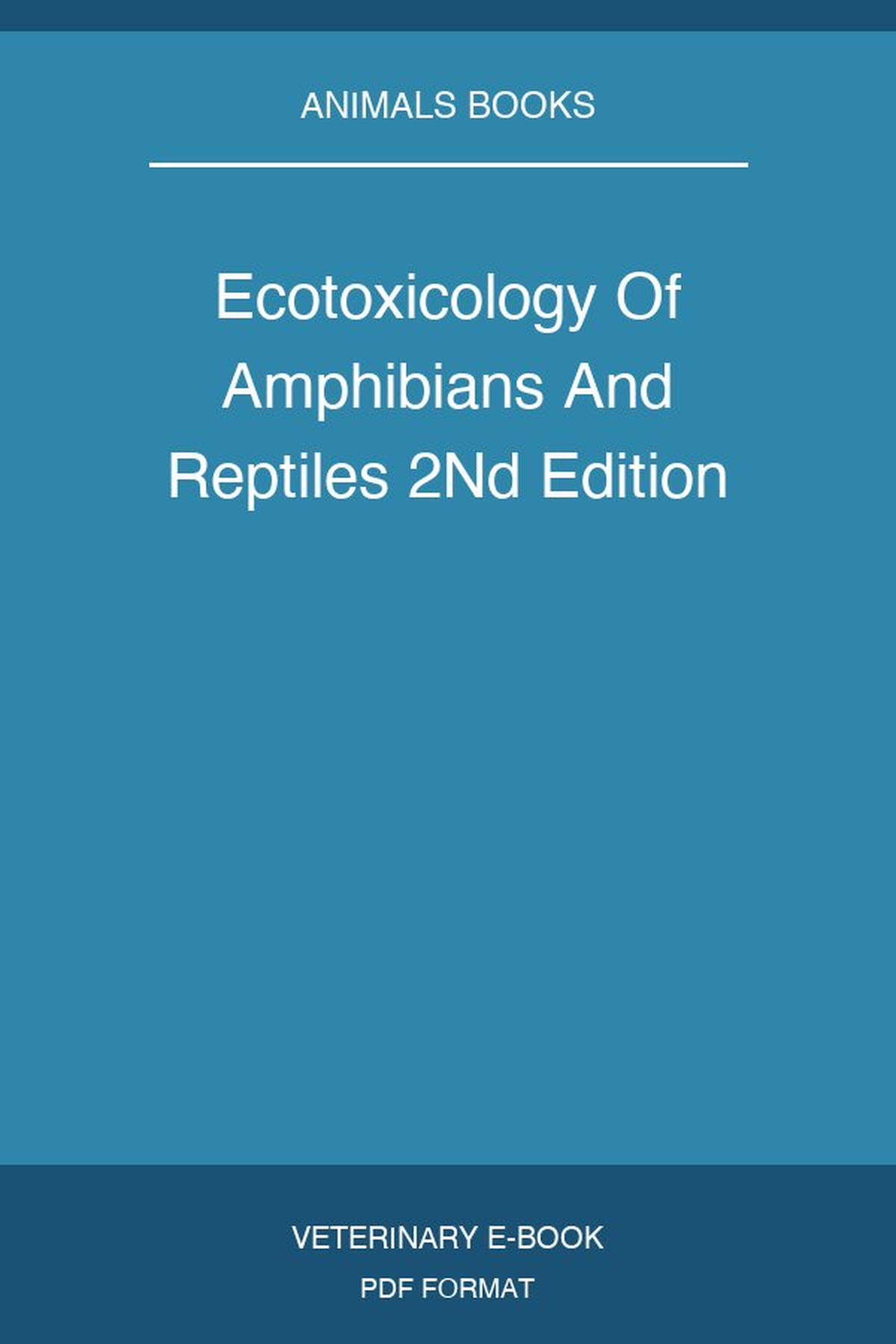 Ecotoxicology Of Amphibians And Reptiles 2Nd Edition