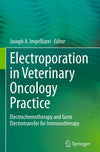Electroporation in Veterinary Oncology Practice, Electrochemotherapy and Gene Electrotransfer for Im