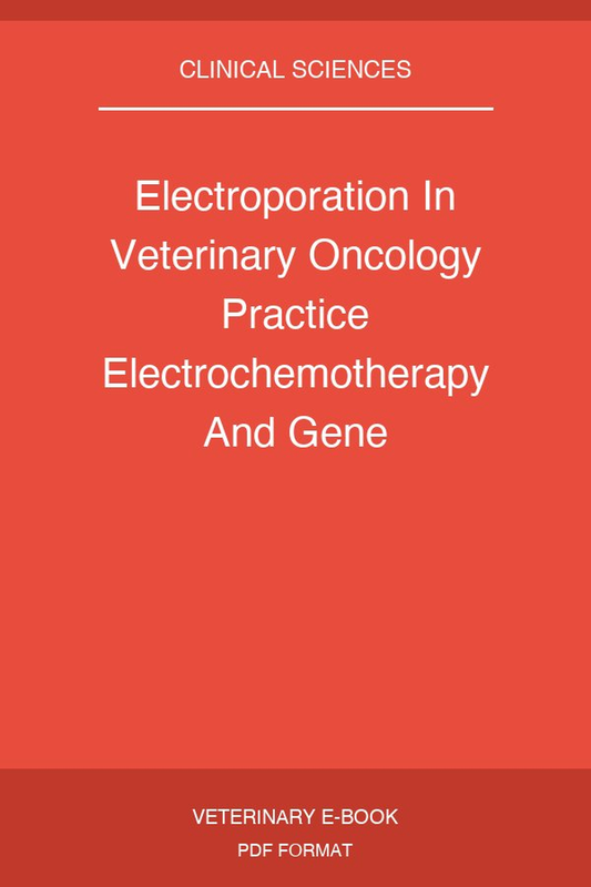 Electroporation In Veterinary Oncology Practice Electrochemotherapy And Gene Electrotransfer For Immunotherapy