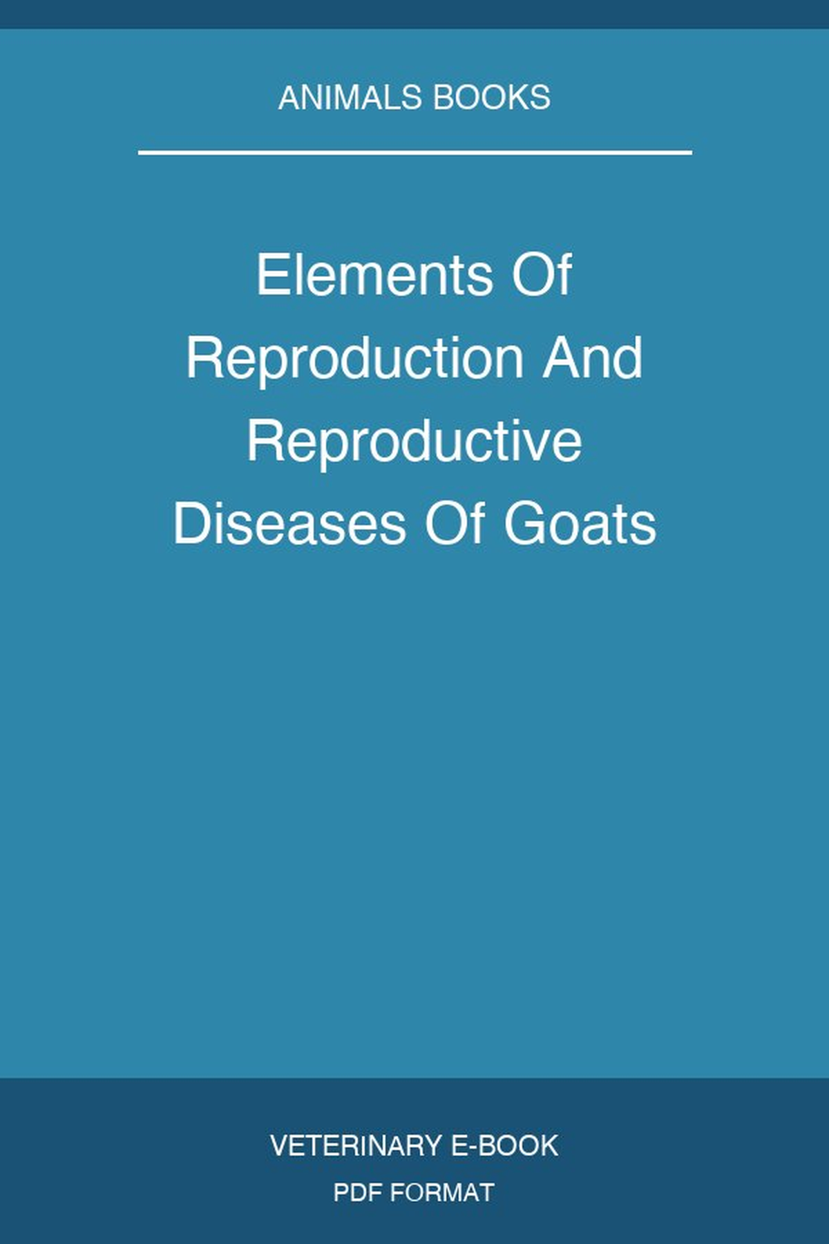 Elements Of Reproduction And Reproductive Diseases Of Goats