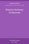 Elseviers Dictionary Of Mammals