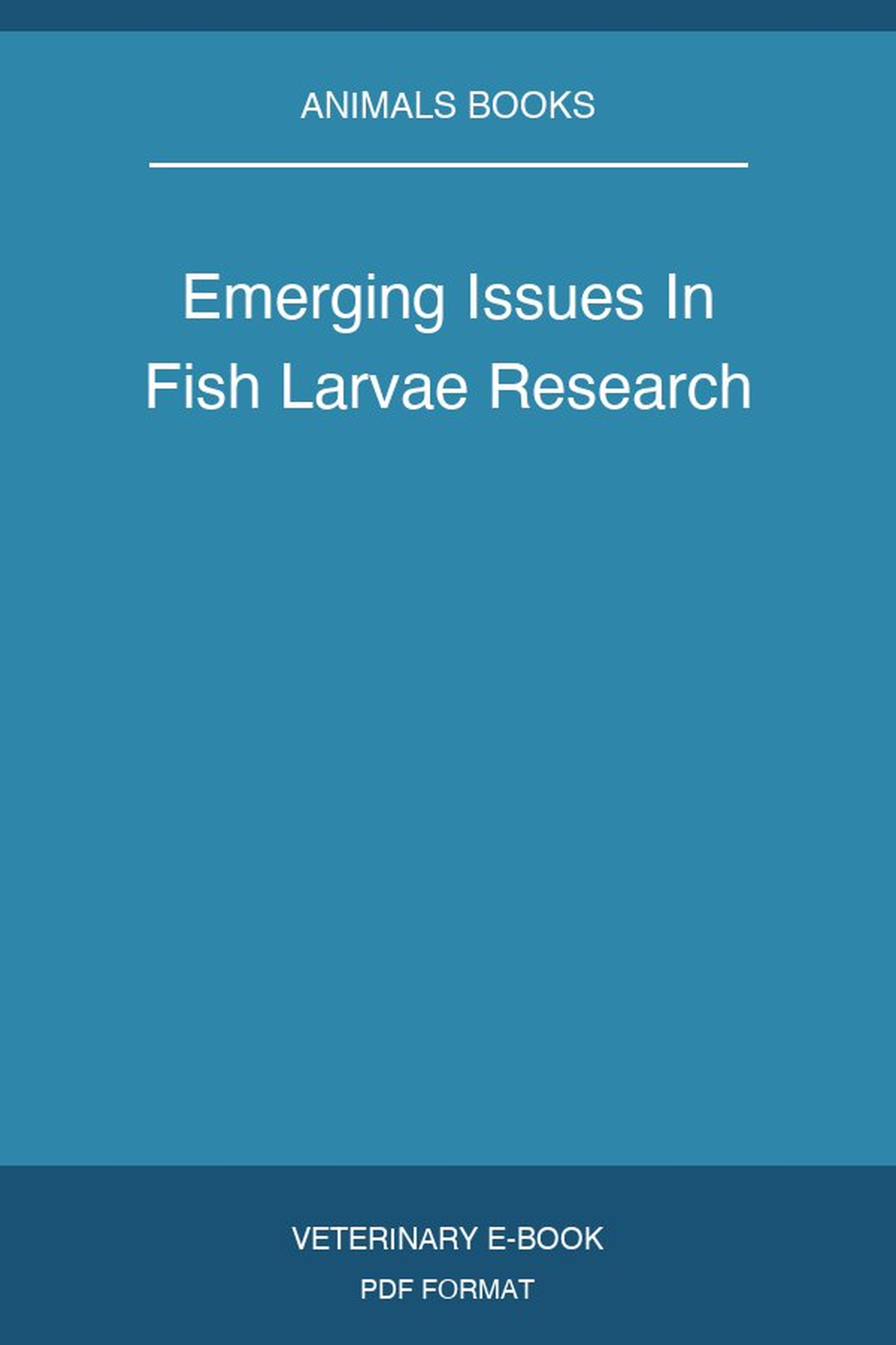 Emerging Issues In Fish Larvae Research