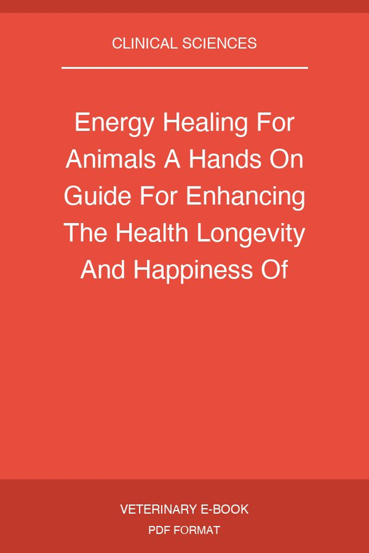 Energy Healing For Animals A Hands On Guide For Enhancing The Health Longevity And Happiness Of Your Pets