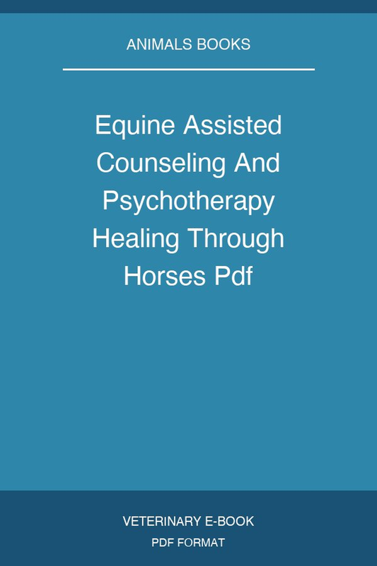 Equine Assisted Counseling And Psychotherapy Healing Through Horses