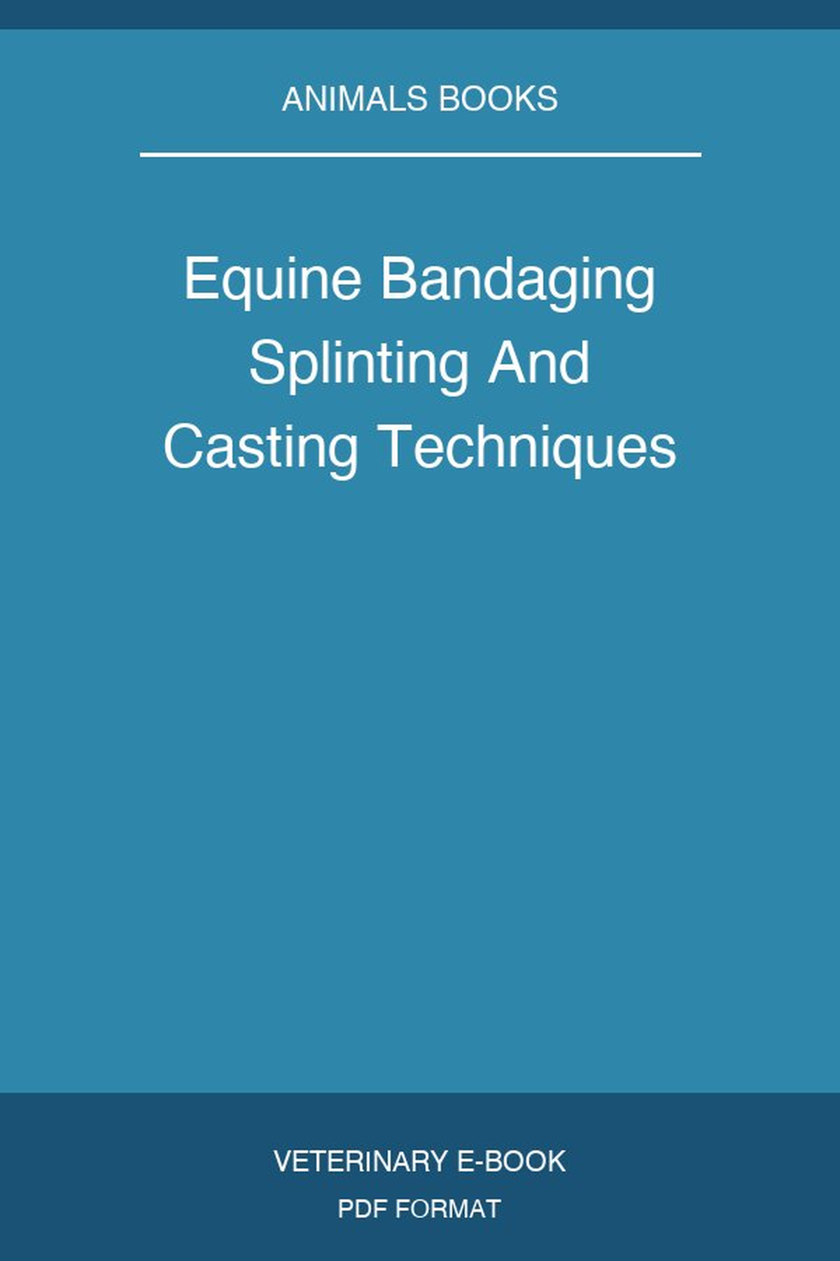 Equine Bandaging Splinting And Casting Techniques