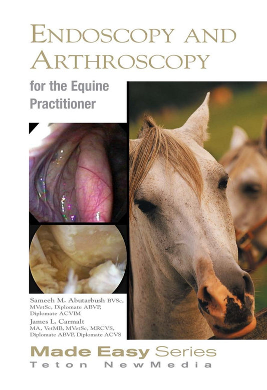 Equine Endoscopy And Arthroscopy For The Equine Practitioner