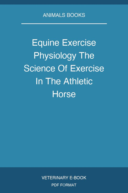 Equine Exercise Physiology The Science Of Exercise In The Athletic Horse