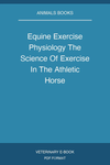 Equine Exercise Physiology The Science Of Exercise In The Athletic Horse