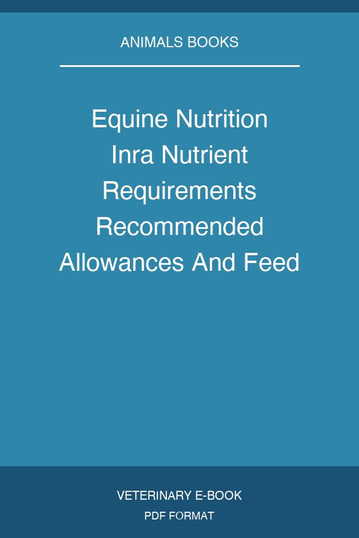 Equine Nutrition Inra Nutrient Requirements Recommended Allowances And Feed Tables