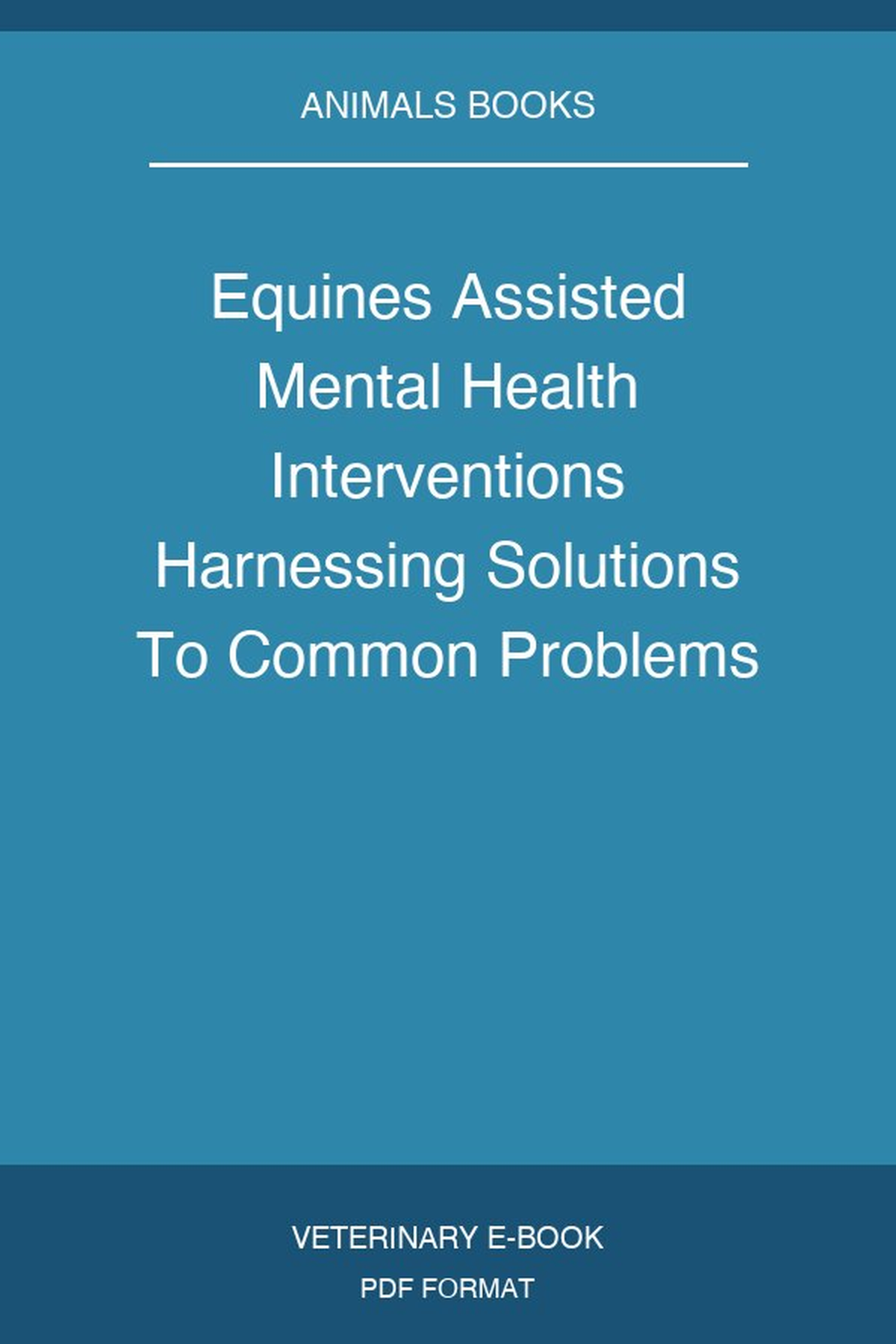 Equines Assisted Mental Health Interventions Harnessing Solutions To Common Problems