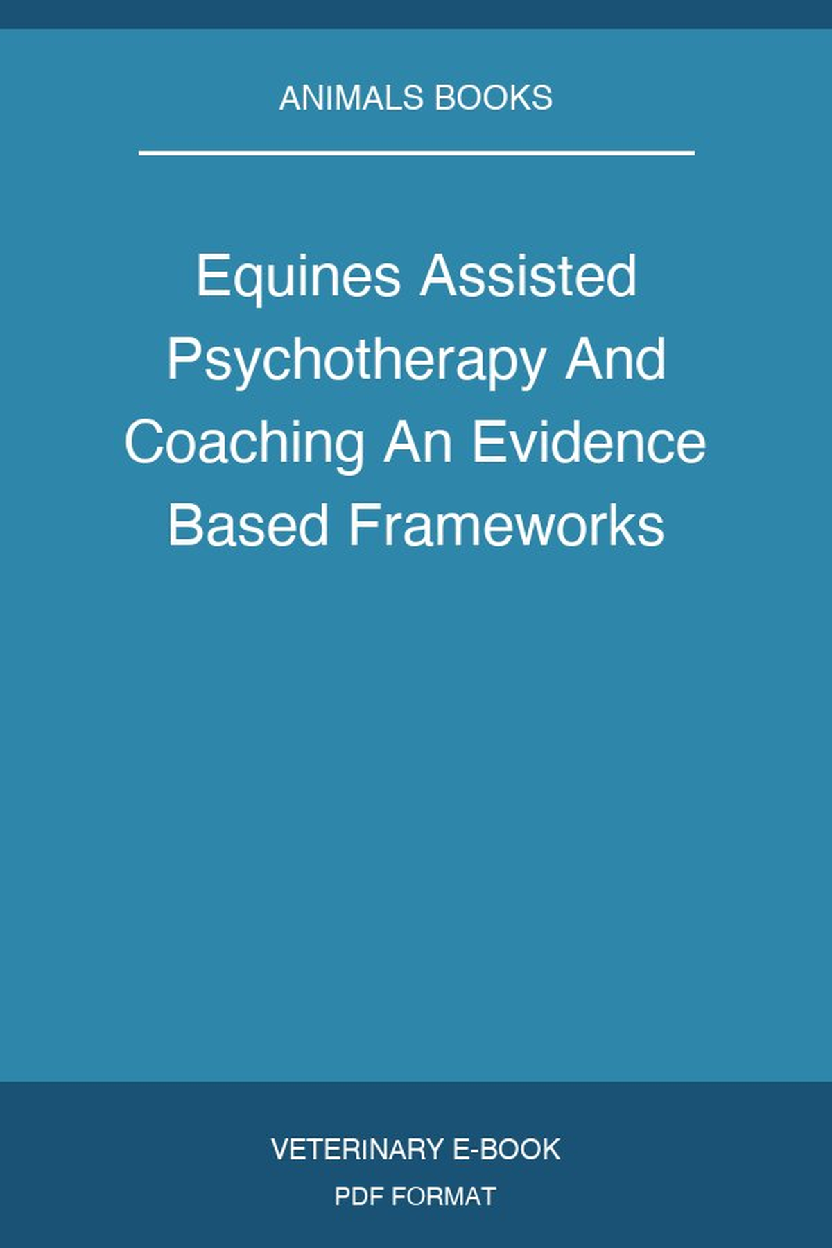 Equines Assisted Psychotherapy And Coaching An Evidence Based Frameworks