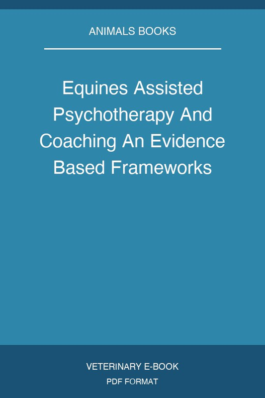 Equines Assisted Psychotherapy And Coaching An Evidence Based Frameworks