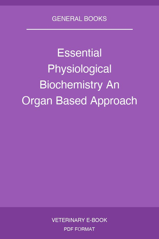Essential Physiological Biochemistry An Organ Based Approach