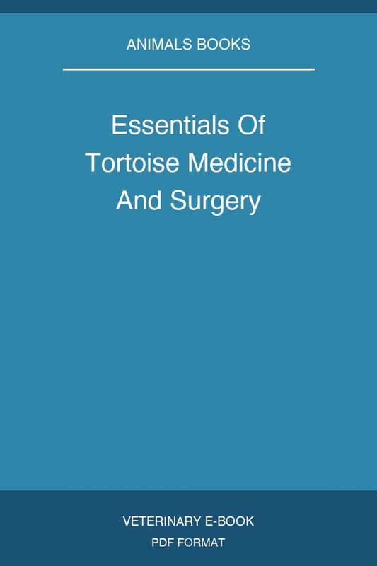 Essentials Of Tortoise Medicine And Surgery