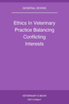 Ethics In Veterinary Practice Balancing Conflicting Interests