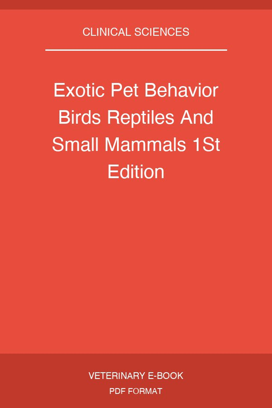 Exotic Pet Behavior Birds Reptiles And Small Mammals 1St Edition