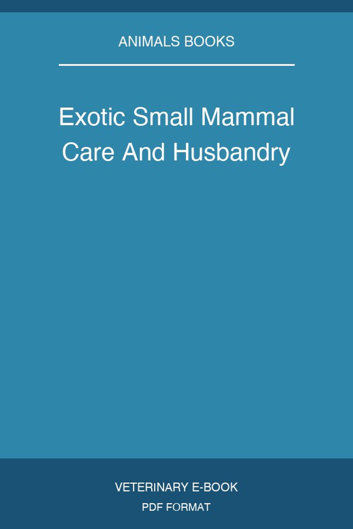 Exotic Small Mammal Care And Husbandry