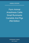 Farm Animal Anesthesia Cattle Small Ruminants Camelids And Pigs 2Nd Edition
