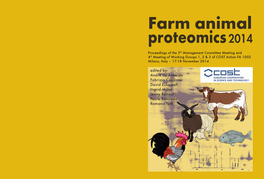 Farm Animal Proteomics 2014: Proceedings of the 5th Management Committee Meeting and 4th Meeting of Working Groups 1,2 & 3 of Cost Action FA 1002 Milano, Italy 17-18 November 2014