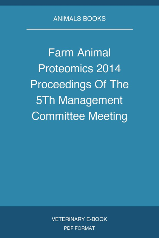 Farm Animal Proteomics 2014 Proceedings Of The 5Th Management Committee Meeting And 4Th Meeting Of Working Groups 12 3 Of Cost Action Fa 1002