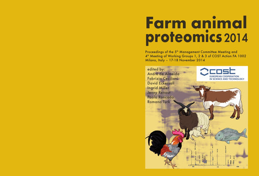 Farm Animal Proteomics 2014: Proceedings of the 5th Management Committee Meeting and 4th Meeting of Working Groups 1,2 & 3 of Cost Action FA 1002 Milano, Italy 17-18 November 2014