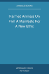 Farmed Animals On Film A Manifesto For A New Ethic