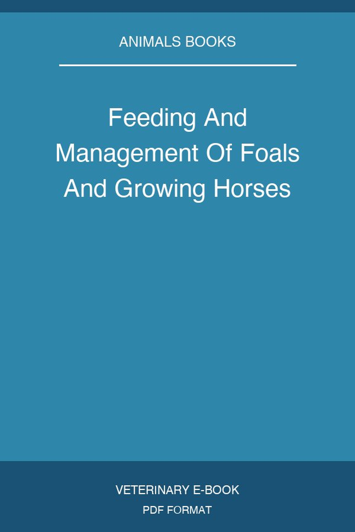 Feeding And Management Of Foals And Growing Horses