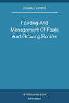 Feeding And Management Of Foals And Growing Horses
