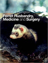 Ferret Husbandry Medicine And Surgery 2Nd Edition