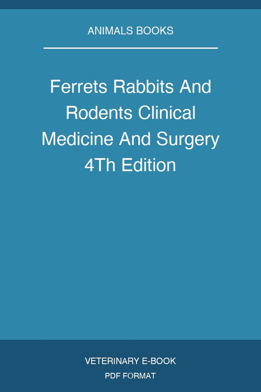 Ferrets Rabbits And Rodents Clinical Medicine And Surgery 4Th Edition