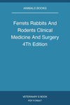 Ferrets Rabbits And Rodents Clinical Medicine And Surgery 4Th Edition
