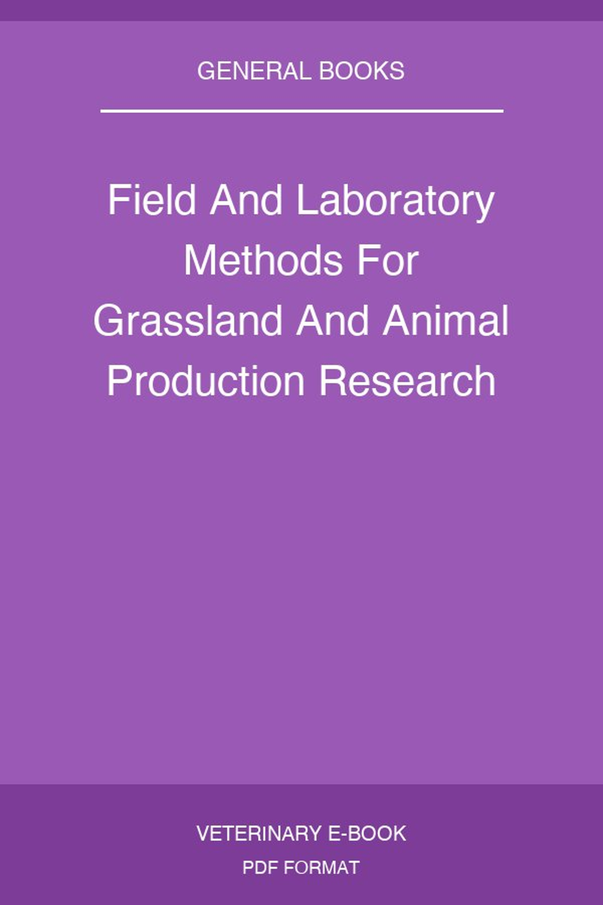Field And Laboratory Methods For Grassland And Animal Production Research