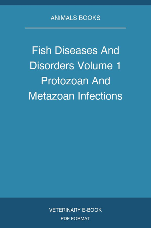 Fish Diseases And Disorders Volume 1 Protozoan And Metazoan Infections
