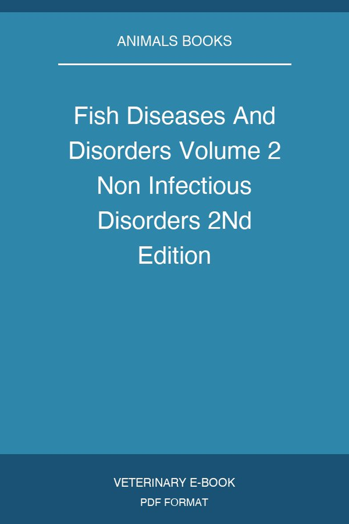 Fish Diseases And Disorders Volume 2 Non Infectious Disorders 2nd Edition