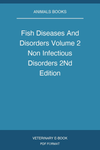 Fish Diseases And Disorders Volume 2 Non Infectious Disorders 2nd Edition