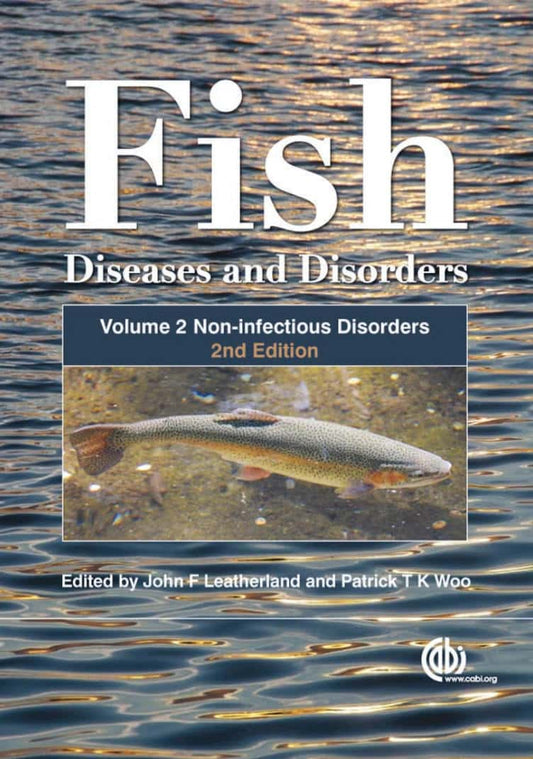 Fish Diseases And Disorders Volume 2 Non Infectious Disorders 2nd Edition