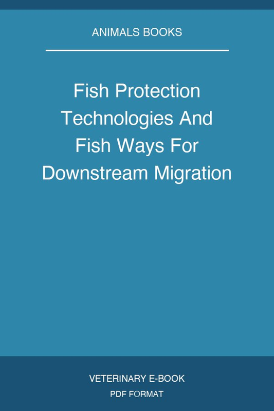 Fish Protection Technologies And Fish Ways For Downstream Migration