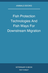 Fish Protection Technologies And Fish Ways For Downstream Migration