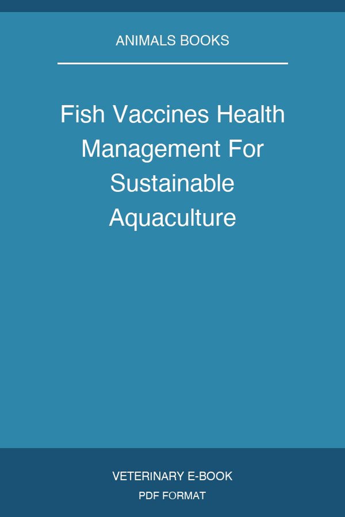 Fish Vaccines Health Management For Sustainable Aquaculture