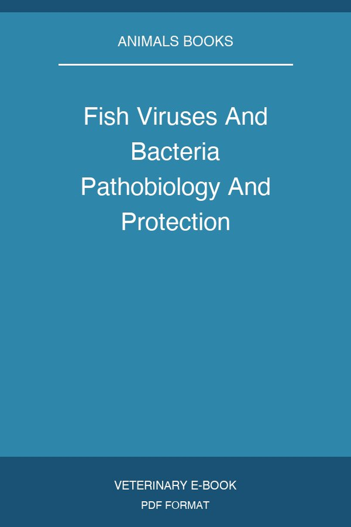 Fish Viruses And Bacteria Pathobiology And Protection