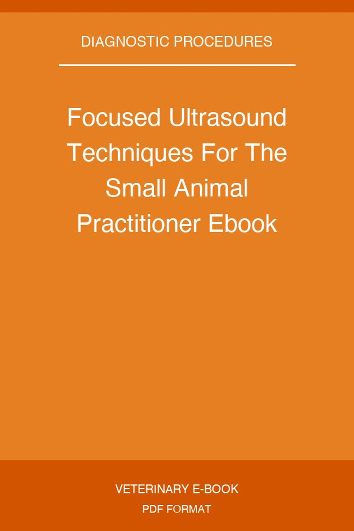 Focused Ultrasound Techniques For The Small Animal Practitioner Ebook